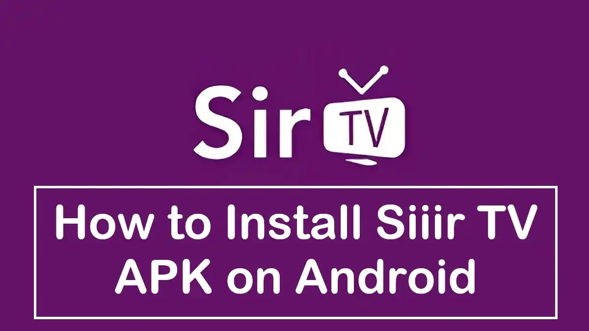How to install Siiir TV APK on Android