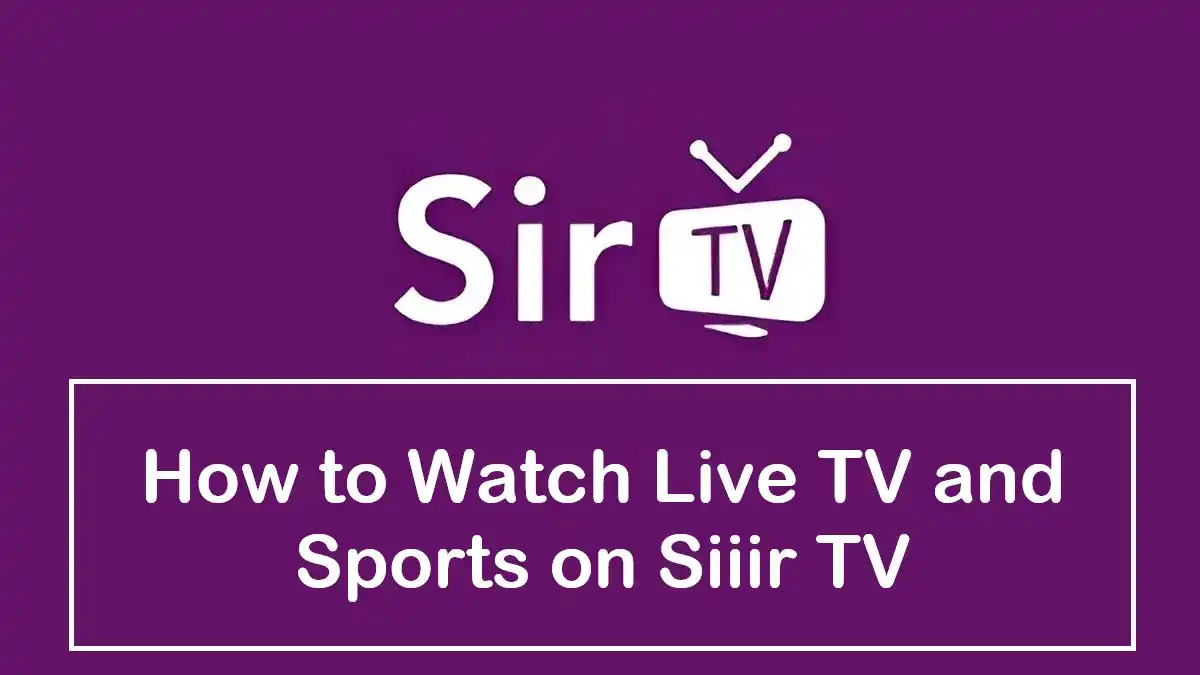 How to watch live TV and sports on Siiir TV