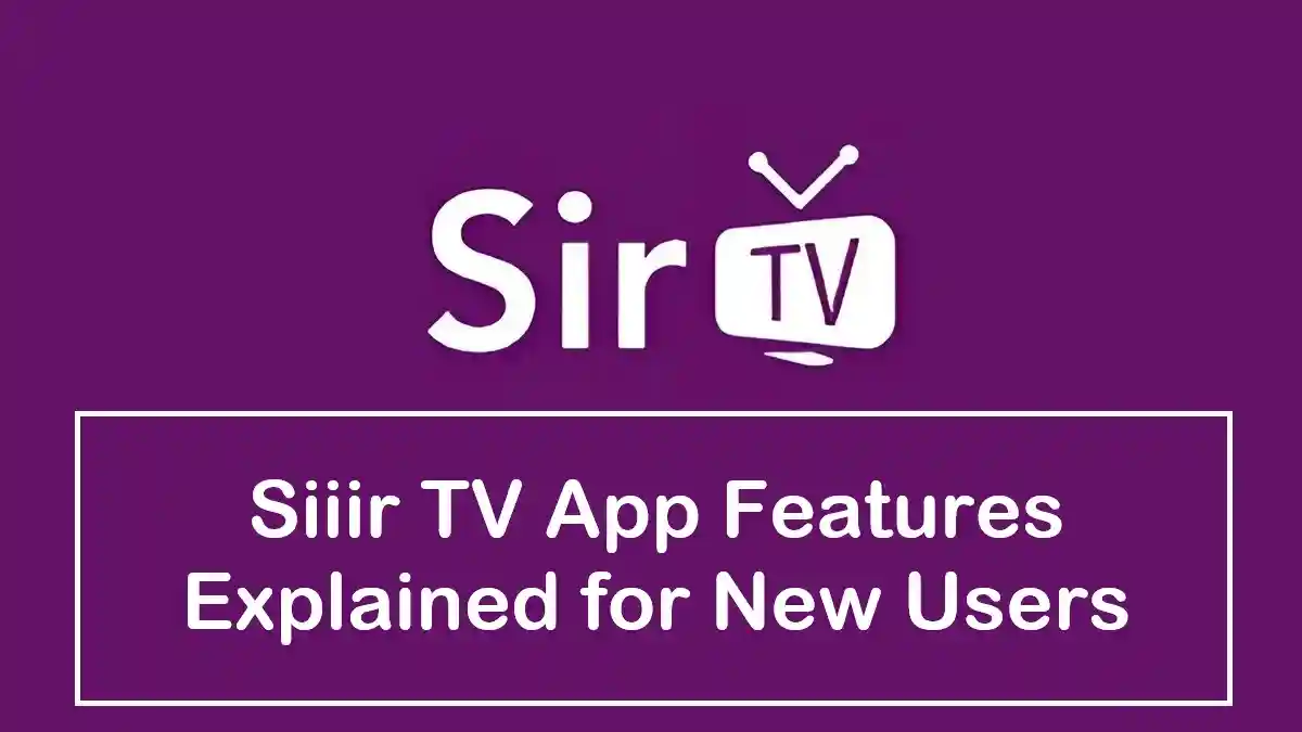 Siiir TV app features explained for new users