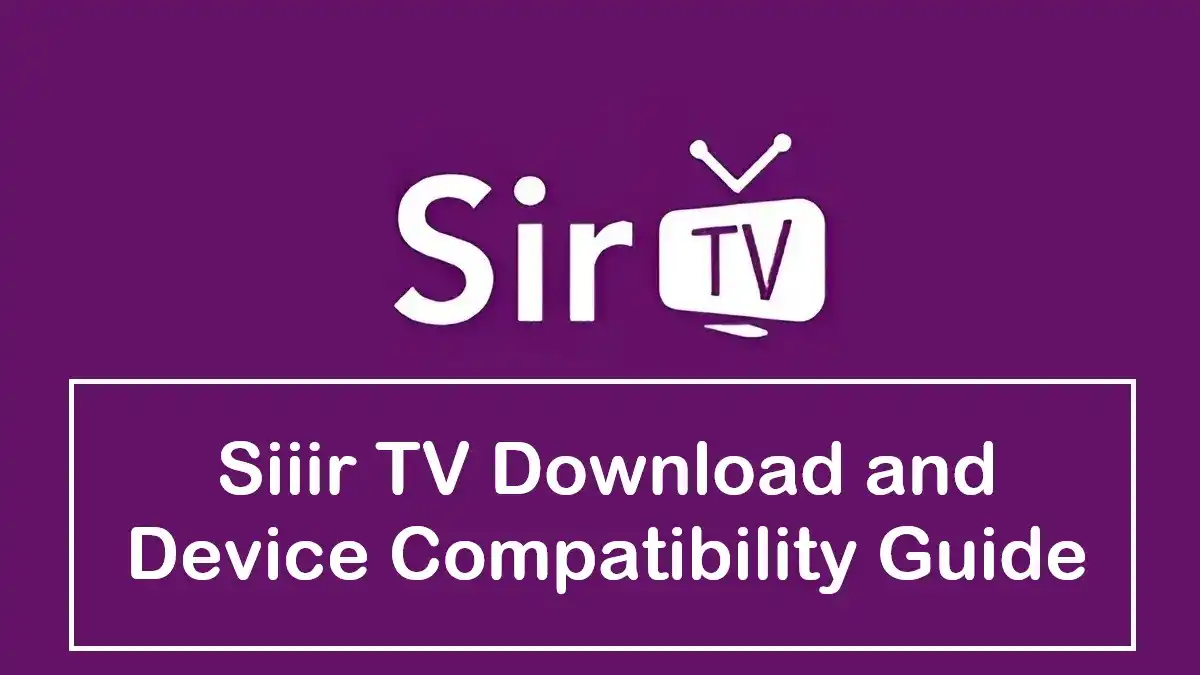 Siiir TV download and device compatibility guide